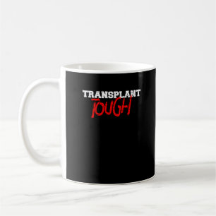 Transplant Tough Coffee Mug