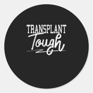 Transplant Tough Organ Transplantation Awareness Classic Round Sticker