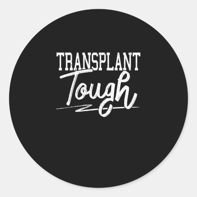 Transplant Tough Organ Transplantation Awareness Classic Round Sticker (Front)