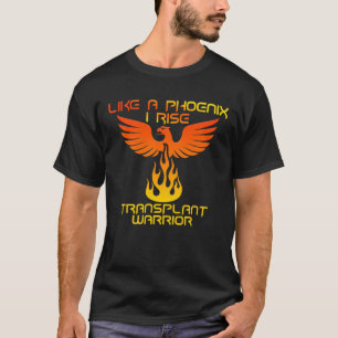 Transplant Warrior - Like a Phoenix I Rise T-Shirt