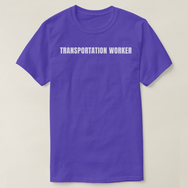 Transportation Worker Funny Job Title Profession B T-Shirt (Design Front)