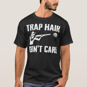 Trap Hair Dont Care Trap Shooting Clay T-Shirt