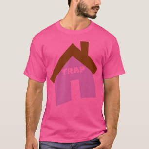 Trap House Hip Hop Rap 	 Tee
