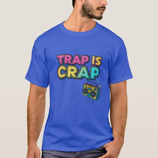 Trap Is Crap Graffiti HipHopee friends T-Shirt (Front)