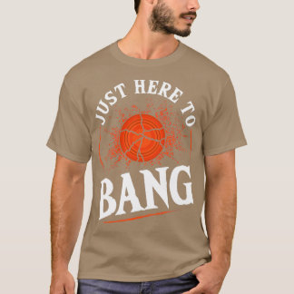 Trap Just here to Bang Clay T-Shirt