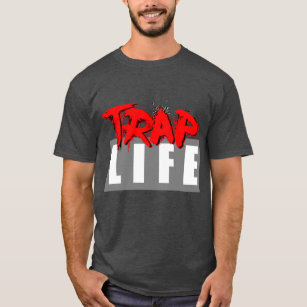 Trap Life Homie  T-Shirt