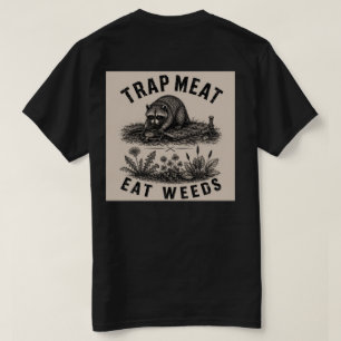 Trap Meat, Eat Weeds Racoon T Shirt