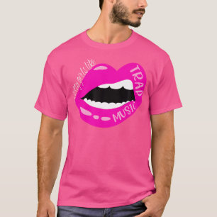 Trap Music For Women Funny Rap Hip Hop Techno Edm T-Shirt
