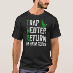 Trap Neuter Return The Humane Solution   T-Shirt