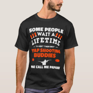 Trap Shooting Buddies Call Me PAPAW Trap Shooting T-Shirt