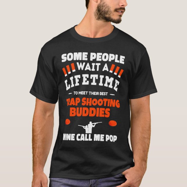 Trap Shooting Buddies Call Me POP Trap Shooting T-Shirt (Front)