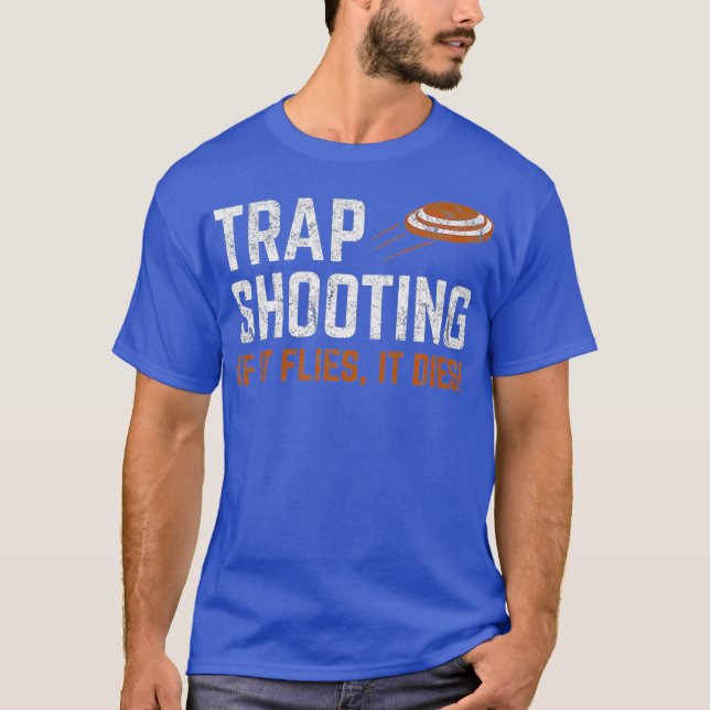 Trap Shooting If It Flies It Dies Premium T-Shirt (Front)