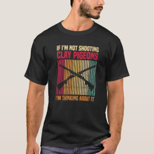 Trap Shooting Quote For A Clay Pigeon Shooter T-Shirt