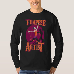 Trapeze Artist Performer Acrobatics Circus T-Shirt