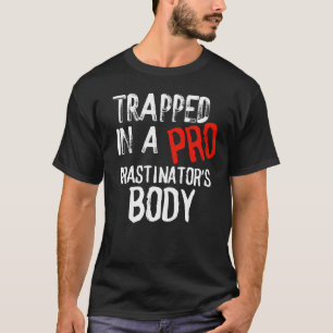 Trapped in  proCRASTINATOR'S BODY T-SHIRT MERCH