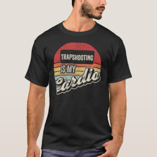 Trapshooting Is My Cardio Vintage Retro Trap Shoot T-Shirt
