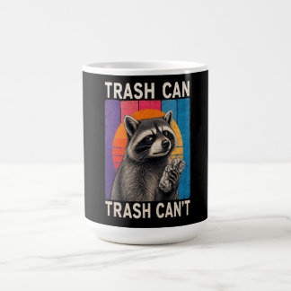 Trash Can Not Trash Can't Funny Racoon Design Coffee Mug