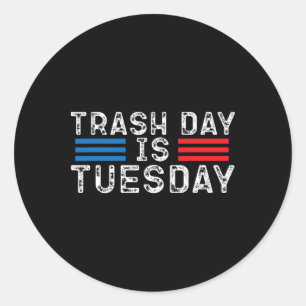 Trash Day Is Tuesday Trump Garbyge Truck Love Amer Classic Round Sticker