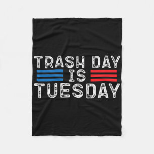 Trash Day Is Tuesday Trump Garbyge Truck Love Amer Fleece Blanket