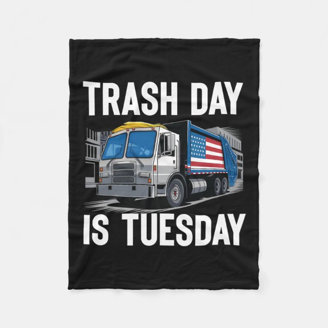 Trash Day Is Tuesday Us President Election Trump 2 Fleece Blanket (Front)