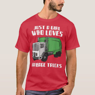 Trash Day Just A Girl Who Loves Garbage Trucks  T-Shirt