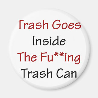 Trash Goes Inside The Fuing Trash Can Magnet