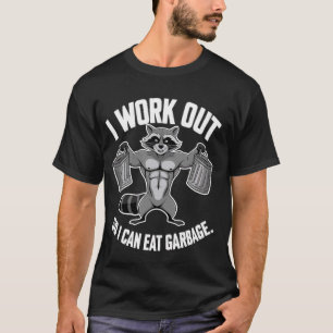 Trash Panda Funny Gym Racoon I Work Out So I Can E T-Shirt