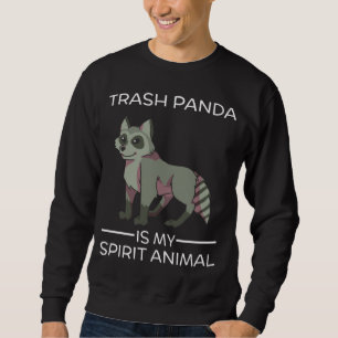 Trash Panda Is My Spirit Animal Funny Cute Racoon Sweatshirt