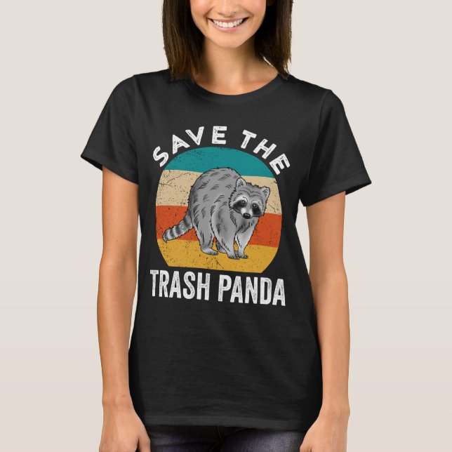 Trash Panda Racoon Save The Trash Panda T-Shirt (Front)