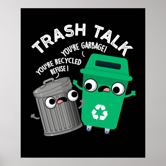 Trash Talk Funny Garbage Bin Pun Dark BG Poster (Front)