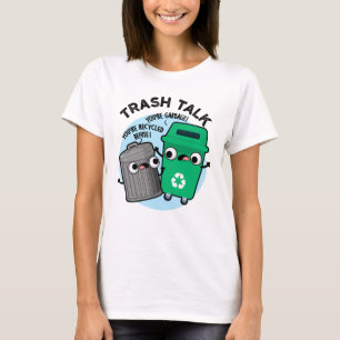 Trash Talk Funny Garbage Bin Pun T-Shirt
