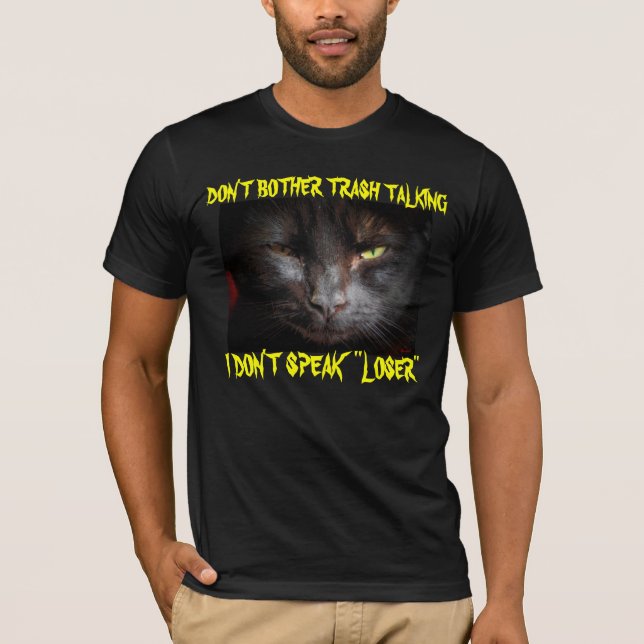 Trash Talk? I Don't Speak "Loser" T-Shirt (Front)