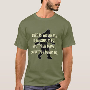 Trash Talking Sasquatch Bigfoot Funny T-Shirt