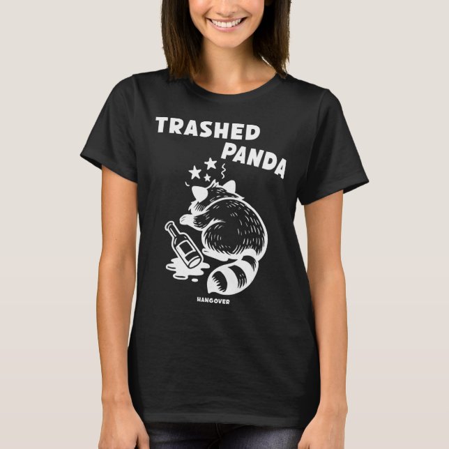 Trashed Panda Hangover Social Media Crazy Drunk Ra T-Shirt (Front)