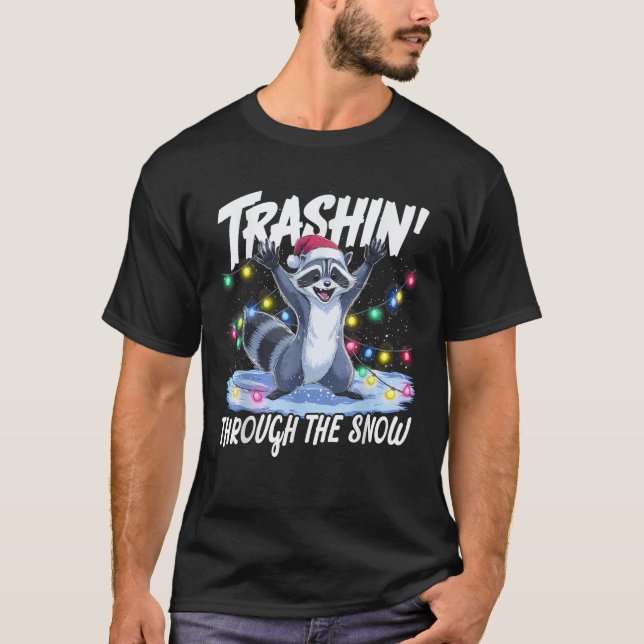 Trashin Through the Snow Funny Christmas Raccoon H T-Shirt (Front)