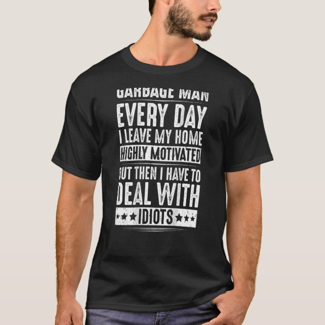 Trashman Deal With Idiots Garbage Man T-Shirt (Front)