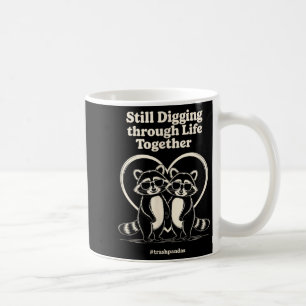 Trashpandas Still Digging Through Life Together Co Coffee Mug