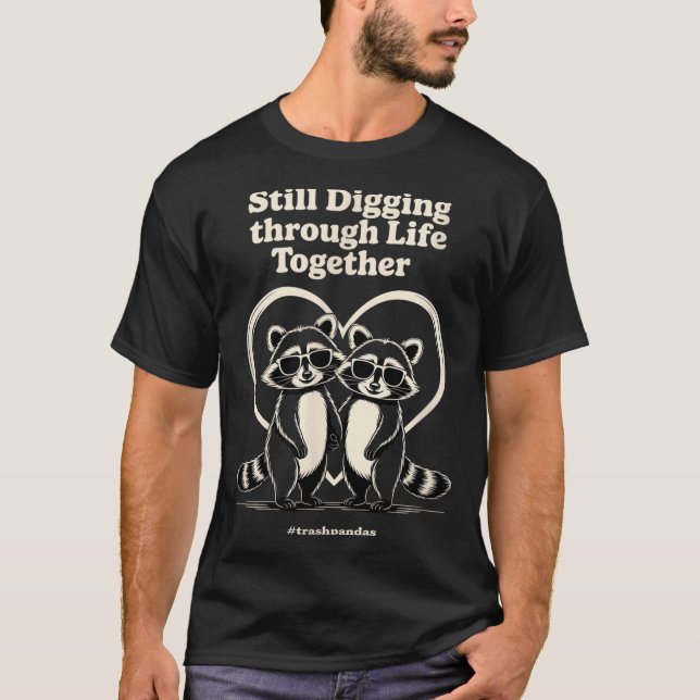 Trashpandas Still Digging Through Life Together Co T-Shirt (Front)