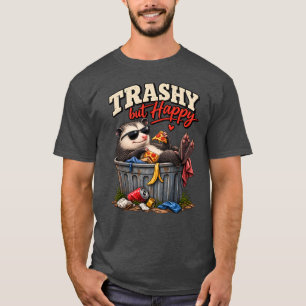 Trashy But Happy Funny Racoon Humour T-Shirt
