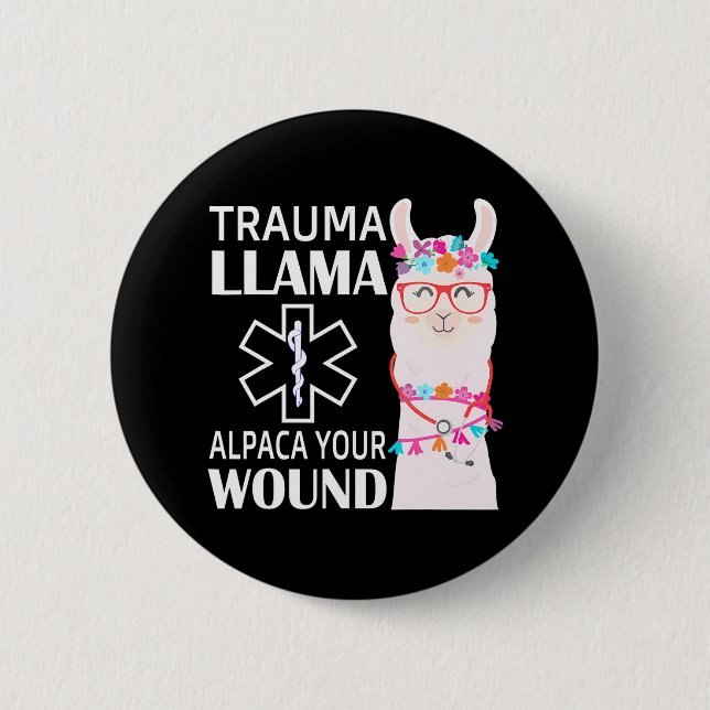 Trauma Llama Alpaca Your Wound EMS Nurse 6 Cm Round Badge (Front)