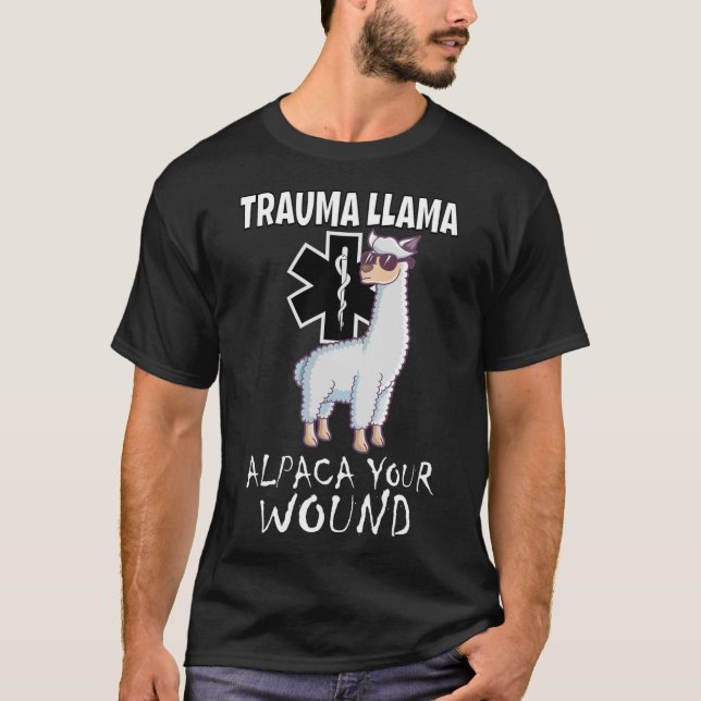 Trauma Llama Emt Design Medic Ems Alpaca Your Woun T-Shirt (Front)
