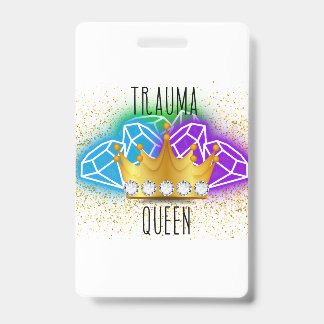 Trauma Queen Badge Backer ID Badge