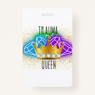 Trauma Queen Badge Backer ID Badge