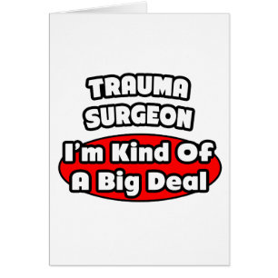 Trauma Surgeon...Big Deal