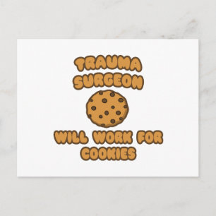 Trauma Surgeon  .. Will Work for Cookies Postcard
