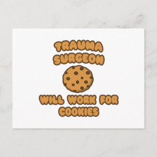 Trauma Surgeon  .. Will Work for Cookies Postcard