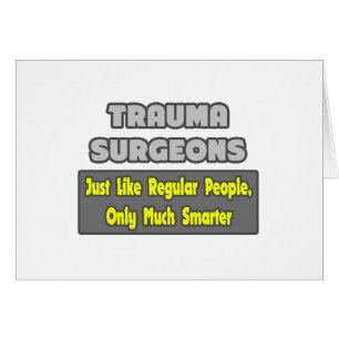Trauma Surgeons ... Smarter