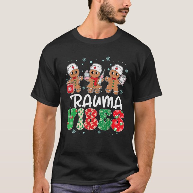 Trauma Vibes Nurse Gingerbread Xmas Stethoscope Ch T-Shirt (Front)