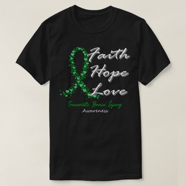 Traumatic Brain Injury Awareness Faith Hope Love I T-Shirt (Design Front)