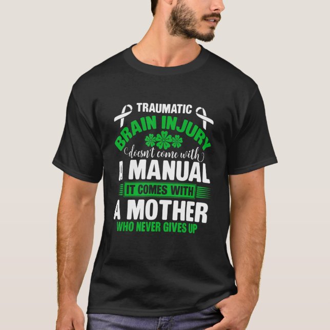Traumatic Brain Injury Awareness Mother Who Never  T-Shirt (Front)